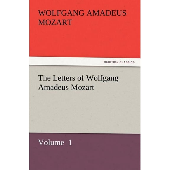The Letters of Wolfgang Amadeus Mozart, (Paperback)