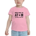 thumbnail image 2 of Never Trust an Atom They Make Up Everything Funny Toddler T-Shirts for Boys Girls (Pink, Youth M), 2 of 5