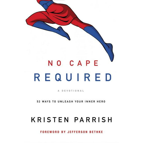 The No Cape Required: A Devotional: 52 Ways to Unleash Your Inner Hero, (Paperback)