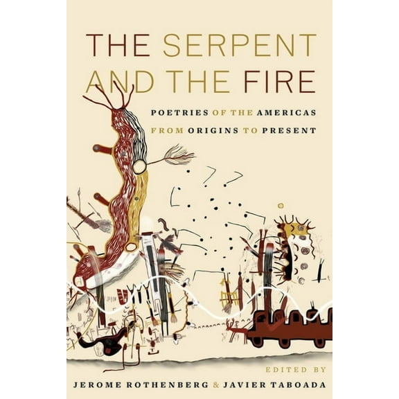 The Serpent and the Fire: Poetries of the Americas from Origins to Present, (Hardcover)