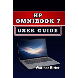HP Omnibook Laptop HP Omnibook 7 User Guide: Master AI Features Optimize Performance and Maximize Your Productivity (Paperback)