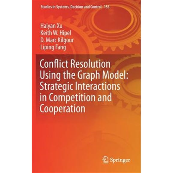 Pre-Owned Studies in Systems, Decision and Control: Conflict Resolution Using the Graph Model: Strategic Interactions in Competition and Cooperation (Hardcover)