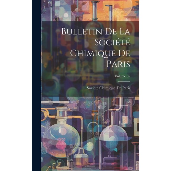 Bulletin De La Société Chimique De Paris; Volume 32, (Hardcover)