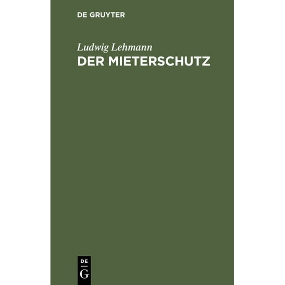 Der Mieterschutz: Sammlung Der Verordnungen Nabst Den PreuÃischen Und Bayerischen Vollzugsvorschrifte, (Hardcover)