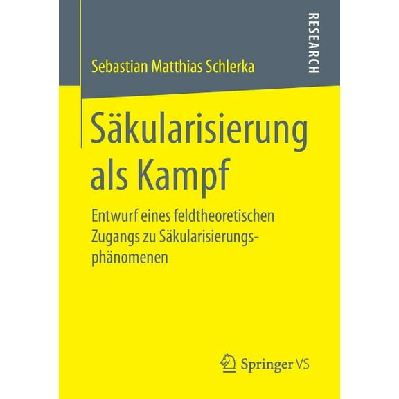 Säkularisierung ALS Kampf: Entwurf Eines Feldtheoretischen Zugangs Zu Säkularisierungsphänomenen, (Paperback)
