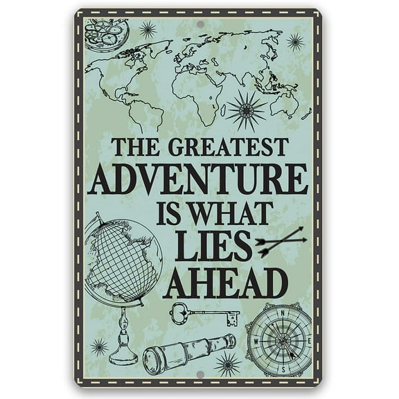 Metal Sign - The Greatest Adventure is What Lies Ahead - Durable Metal Sign - Use Indoor/Outdoor - Makes a Great Decor and Gift for Travelers and Navigators Under $20 (8" x 12")