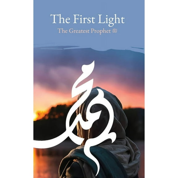 The First Light: The Greatest Prophet (s), (Paperback)