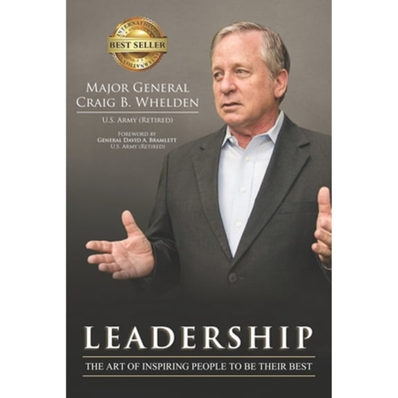 Leadership: The Art of Inspiring People to Be Their Best (Paperback) by David a Bramlett, Craig B Whelden