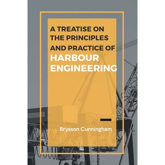 A Treatise on the Principles and Practice of Harbour Engineering, (Paperback)
