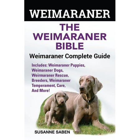 Weimaraner The Weimaraner Bible - eBook (Best Food For Weimaraner)
