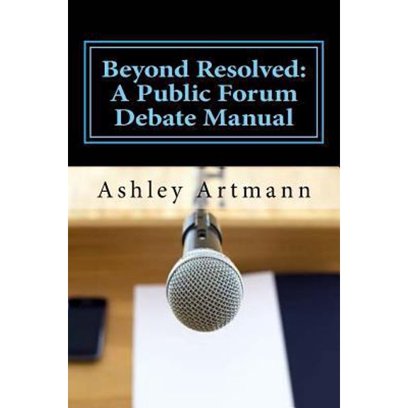Pre-Owned Beyond Resolved: : A Public Forum Manual for Debaters and Coaches (Paperback) 1492201960 9781492201960