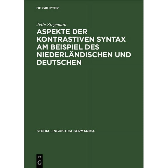 Studia Linguistica Germanica: Aspekte Der Kontrastiven Syntax Am Beispiel Des Niederländischen Und Deutschen (Hardcover)
