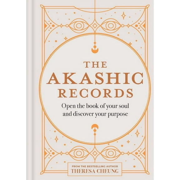 The Akashic Records: Open the Book of Your Soul and Discover Your Purpose, (Hardcover)
