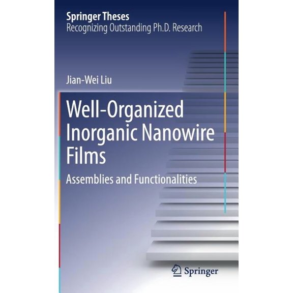 Springer Theses Well-Organized Inorganic Nanowire Films: Assemblies and Functionalities, (Hardcover)