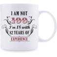 thumbnail image 2 of 100th Birthday Gifts for Women Men - I''m Not 100 I''m 18 with 82 Years of Experience Mug - 100 Year Old Present Ideas for Mom, Dad, Wife, Sisters, Grandma, Grandpa, Friends - 11 oz Coffee Mug, 2 of 6