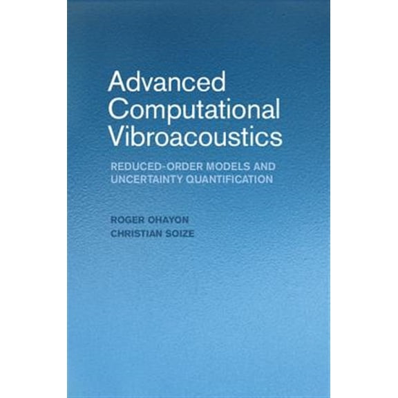 Pre-Owned Advanced Computational Vibroacoustics: Reduced-Order Models and Uncertainty Quantification (Hardcover)