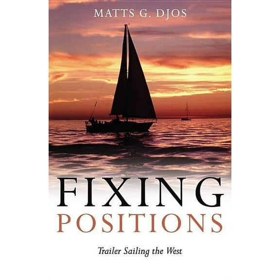 Fixing Positions : Trailer Sailing the West (Paperback)