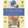 thumbnail image 2 of Pre-Owned Pretty Birds: 18 Simple Projects to Sew and Love (Paperback) 0762453850 9780762453856, 2 of 6