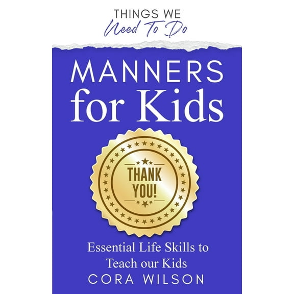 Manners For Kids - Essential Life Skills To Teach Our Kids, (Paperback)