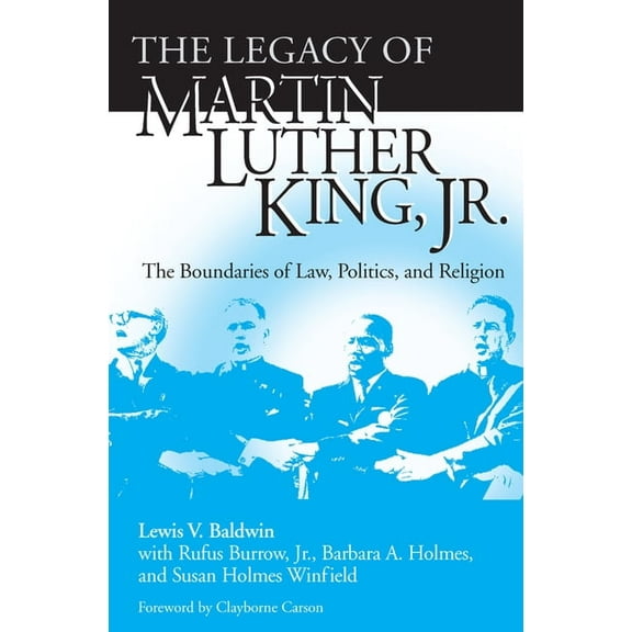 Legacy of Martin Luther King, Jr.: The Boundaries of Law, Politics, and Religion, (Paperback)
