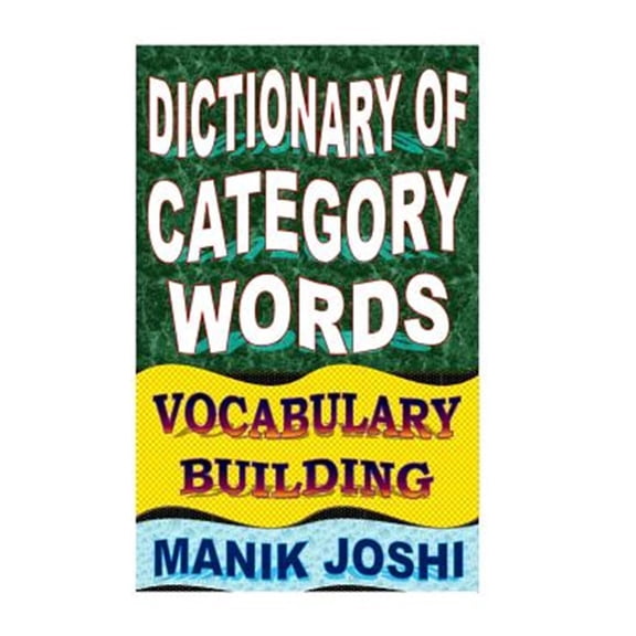 Pre-Owned Dictionary of Category Words: Vocabulary Building (Paperback) by Manik Joshi