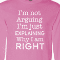 thumbnail image 4 of Inktastic I'm Not Arguing, I'm Just Explaining Why I'm Right Long Sleeve T-Shirt, 4 of 5