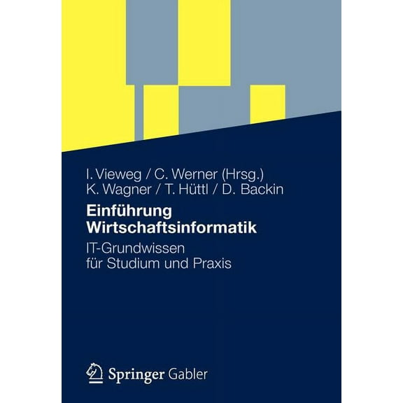 Einführung Wirtschaftsinformatik: It-Grundwissen Für Studium Und PRAXIS, (Paperback)
