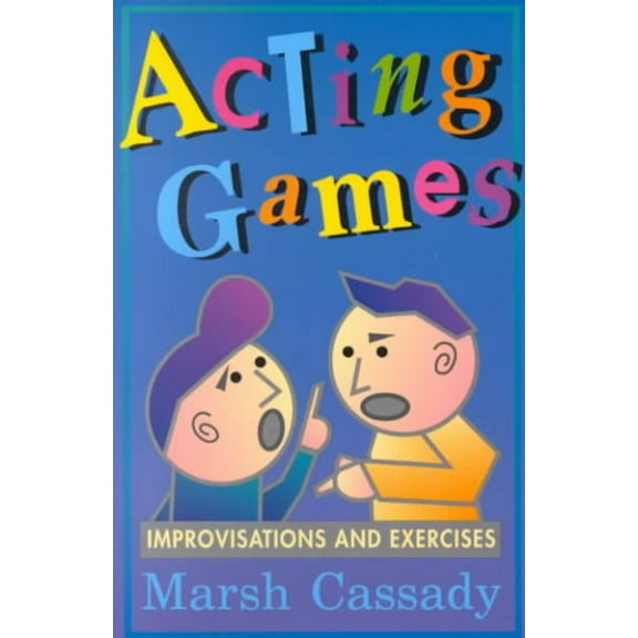 Acting Games-Improvisations and Exercises (Paperback)