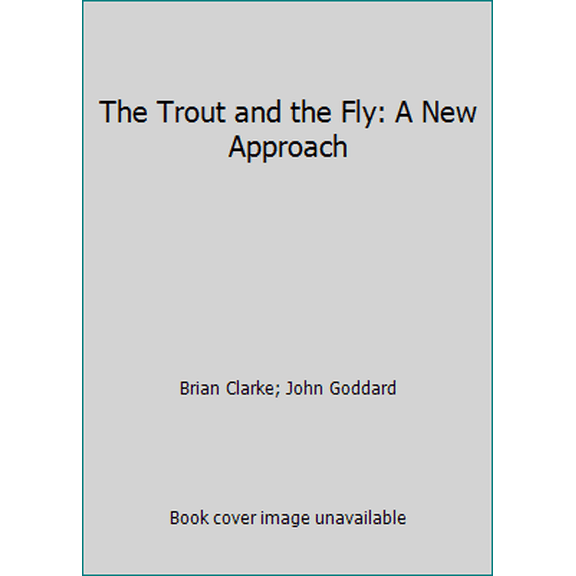 Pre-Owned The Trout and the Fly: A New Approach (Paperback) 1558211136 9781558211131