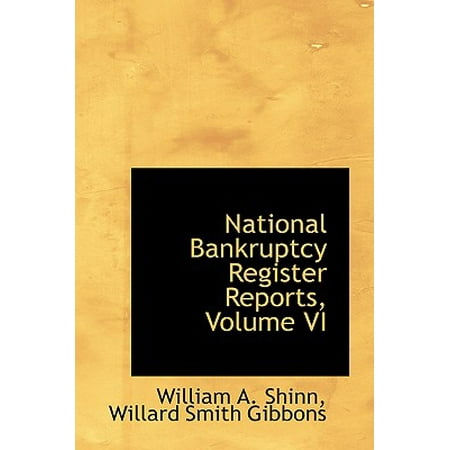 National Bankruptcy Register - National Bankruptcy Register Reports, Volume VI