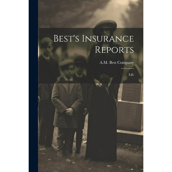 Best's Insurance Reports: Life, (Paperback)