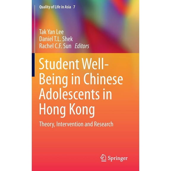Quality of Life in Asia Student Well-Being in Chinese Adolescents in Hong Kong: Theory, Intervention and Research, Book 7, (Hardcover)