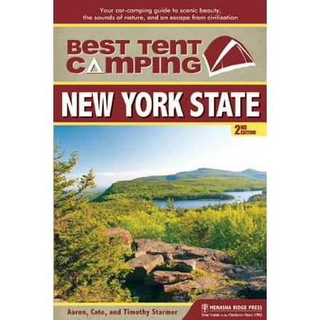 Best Tent Camping: New York State : Your Car-Camping Guide to Scenic Beauty, the Sounds of Nature, and an Escape from