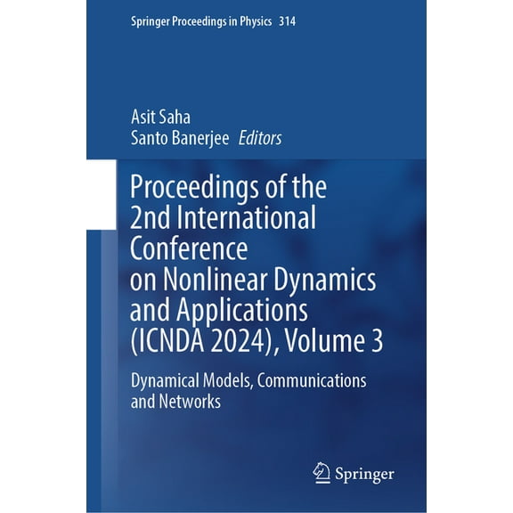 Springer Proceedings in Physics Proceedings of the 2nd International Conference on Nonlinear Dynamics and Applications (Icnda 2024), Volume 3: Dynamical, Book 314, (Hardcover)