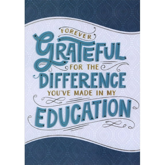 Designer Greetings Forever Grateful For The Difference You've Made in My Education Thank You Card