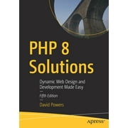 PHP 8 Solutions: Dynamic Web Design and Development Made Easy (Paperback)