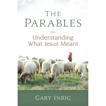The Parables : Understanding What Jesus Meant (Best Parables Of Jesus)