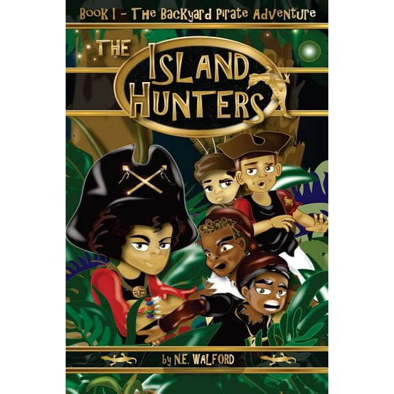 The Island Hunters: Book I - The Backyard Pirate Adventure, (Paperback)