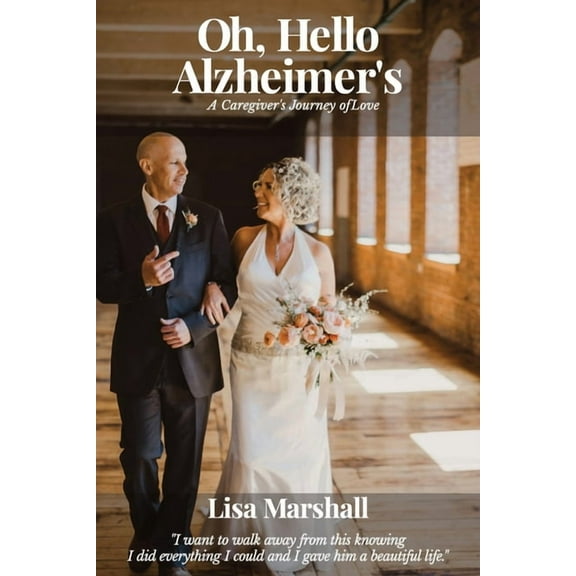 Oh, Hello Alzheimer's: A Caregiver's Journey of Love, (Paperback)