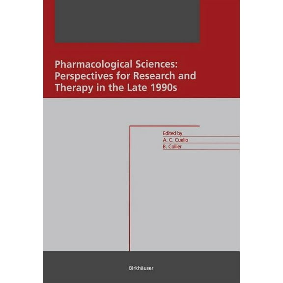 Pharmacological Sciences: Perspectives for Research and Therapy in the Late 1990s: Perspectives for Research and Therapy, (Paperback)