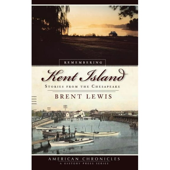 Remembering Kent Island: Stories from the Chesapeake (Hardcover)