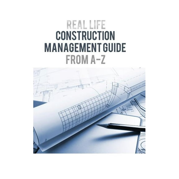 Real Life: Construction Management Guide from A-Z (Hardcover)