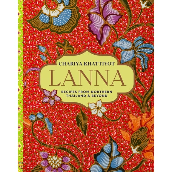 Lanna: Recipes from Northern Thailand & Beyond, (Hardcover)