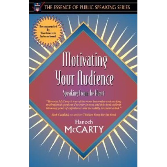Essence of Public Speaking: Motivating Your Audience : Speaking to the Heart (Part of the Essence of Public Speaking Series) (Paperback)