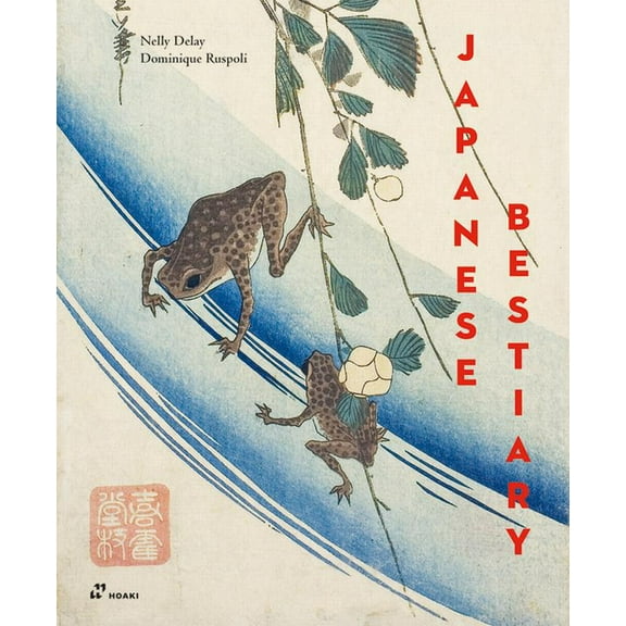 Japanese Bestiary: Animals in Japanese Mythology, Arts and Literature, (Hardcover)