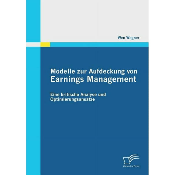 Modelle zur Aufdeckung von Earnings Management: Eine kritische Analyse und Optimierungsansätze (Paperback)