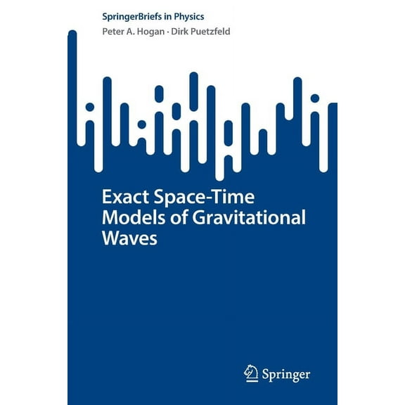 Springerbriefs in Physics Exact Space-Time Models of Gravitational Waves, (Paperback)