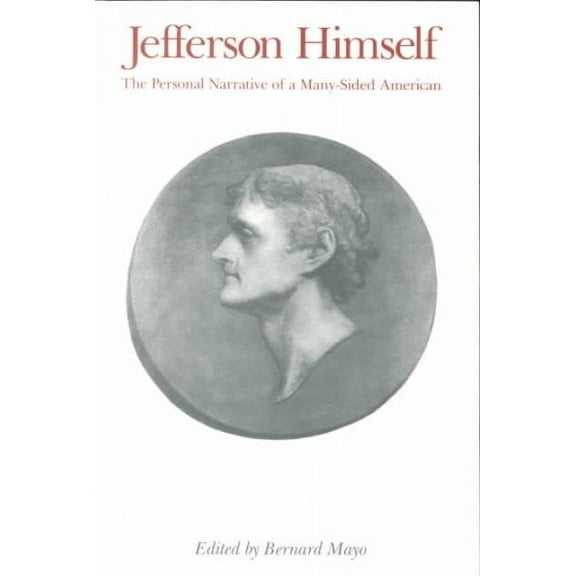 Jefferson Himself : The Personal Narrative of a Many-Sided American (Paperback)