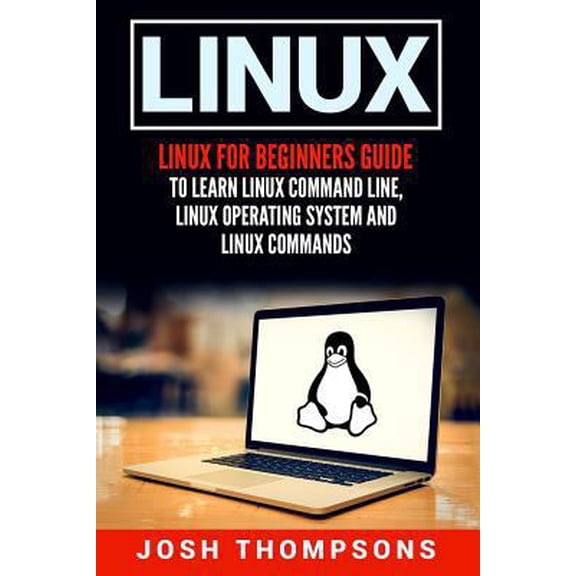 Pre-Owned Linux: Linux for Beginners Guide to Learn Linux Command Line, Linux Operating System and Linux Commands (Paperback)