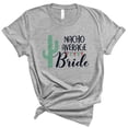 thumbnail image 1 of Nacho Average Bride Shirt Unisex X-Large Grey, 1 of 5